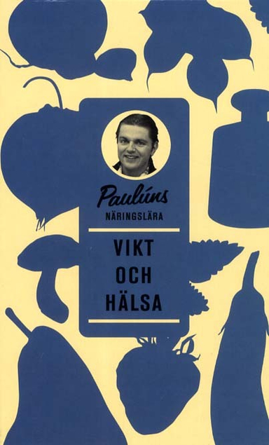 Paulúns näringslära : vikt och hälsa; Fredrik Paulún; 2011