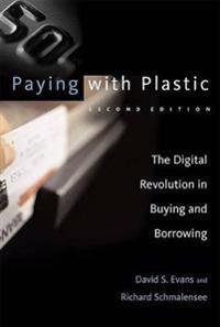 Paying with Plastic; David S Evans, Richard Schmalensee; 2004