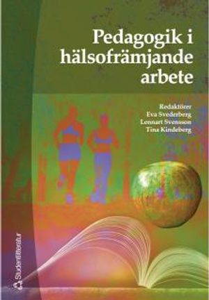 Pedagogik i hälsofrämjande arbete; Eva Svederberg, Lennart Svensson, Tina Kindeberg, Birgitta Forsman, Birgit Hansson, Rolf Lander, Kerstin Liljedahl, Per-Erik Liss, Ewy Olander, Ulf Olsson, Jane Springett, Anita Wester; 2001