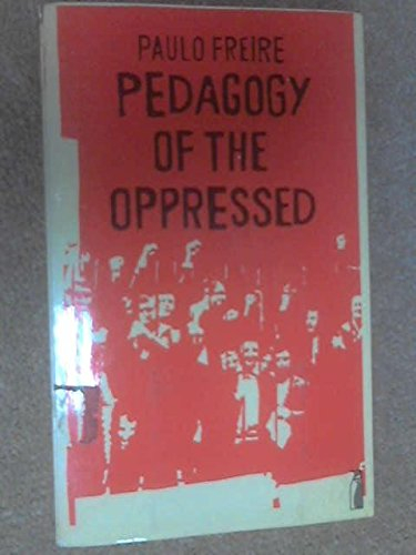 Pedagogy of the oppressed; Paulo Freire; 1972