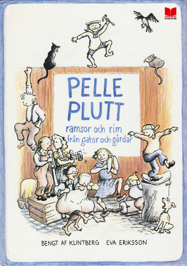 Pelle Plutt : ramsor och rim från gator och gårdar; Bengt af Klintberg; 2014