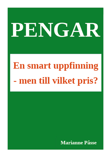 Pengar : en smart uppfinning – men till vilket pris?; Marianne Påsse; 2016