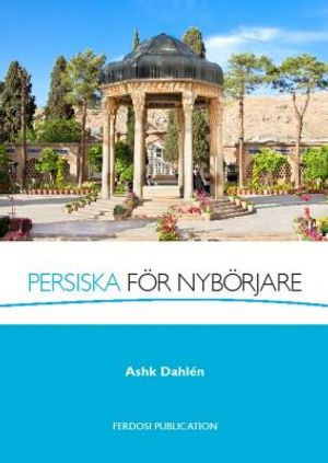 Persiska för nybörjare; Ashk Dahlén; 2016