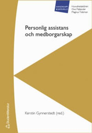 Personlig assistans och medborgarskap; Kerstin Gynnerstedt, Ove Mallander, Magnus Tideman; 2004