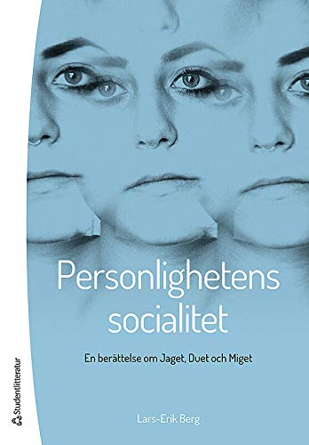 Personlighetens socialitet - En berättelse om Jaget, Duet och Miget; Lars-Erik Berg; 2015