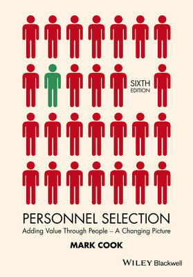 Personnel Selection: Adding Value Through People - A Changing Picture, 6th; Mark Cook; 2016