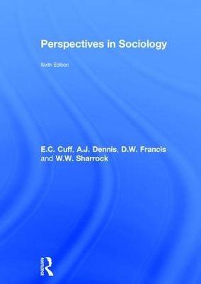 Perspectives in Sociology; E C Cuff, W W Sharrock, D W Framcis, A J Dennis, D W Francis; 2016