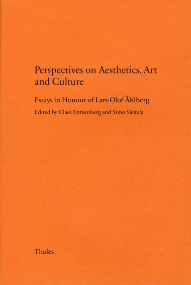 Perspectives on aesthetics, art and culture : essays in honour of Lars-Olof Åhlberg; Claes Entzenberg, Simo Säätela; 2006