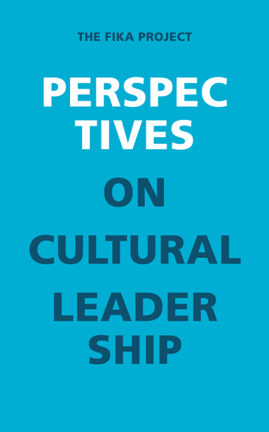 Perspectives on Cultural Leadership : The Fika project; Karin Dalborg, Mikael Löfgren; 2016