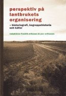 Perspektiv på lantbrukets organisering : historiografi, begreppshistoria och källor; Maren Jonasson, Anu-Mai Koll, Jani Marjanen, Bo Persson, Ronny Pettersson, Lisa Qviberg, Piotr Wawrzeniuk, Jan de Woul, Ann-Catrin Östman; 2016