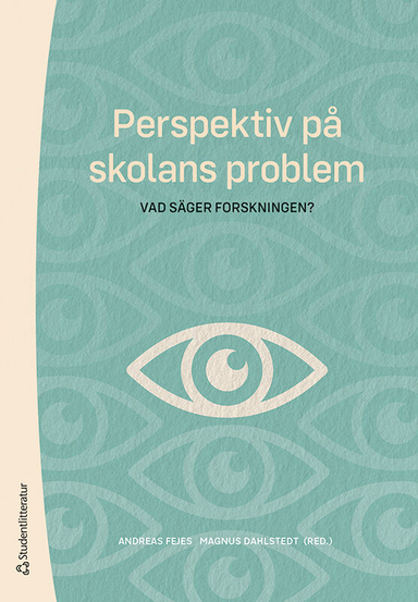 Perspektiv på skolans problem : vad säger forskningen?; Andreas Fejes, Magnus Dahlstedt, Majsa Allelin, Emma Arneback, Dennis Beach, Gert Biesta, Marianne Dovemark, Silvia Edling, Tomas Englund, Håkan Gustafsson, Bernt Gustavsson, Eva-Marie Harlin, Fredrik Hertzberg, Magnus Hultén, Malin Ideland, Sara Irisdotter Aldenmyr, Thomas Johansson, Jan Jämte, Anders Jönsson, Anna-Lena Kempe, Alli Klapp, Gunnlaugur Magnússon, Louise Malmström, Tommaso Milani, Judit Novak, Mattias Nylund, Ylva Odenbring, Maria Olson, Per-Åke Rosvall, Maria Rydell, Ingegerd Tallberg Broman, Robert Thornberg, Ásgeir Tryggvason, Johannes Westberg, Johan Öhman; 2020