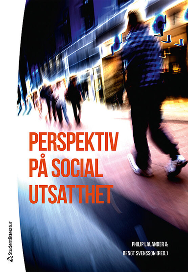 Perspektiv på social utsatthet; Philip Lalander, Bengt Svensson, Carin Björngren Cuadra, Margareta Cederberg, Marcus Herz, Ingela Kolfjord, Oskar Krantz, Monica Larsson, Linda Lill, Finnur Magnússon, Paula Mulinari, Greger Nyberg, Enrique Pérez, Erica Righard, Ingrid Runesson, Tapio Salonen; 2014