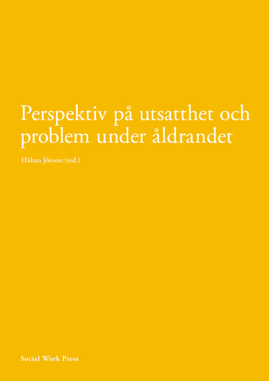 Perspektiv på utsatthet och problem under åldrandet; Håkan Jönsson, Åsa Alftberg, Torbjörn Bildtgård, Tove Harnett, Marianne Granbom, Jeanne Höjgaard-Böytler, Yvonne Johansson, Finnur Magnusson, Glenn Möllergren, Rosita Nyman, Tobias Olsson, Jon Dag Rasmussen, Cristina Joy Torgé, Afsaneh Taei, Dino Viscovi, Peter Öberg; 2023