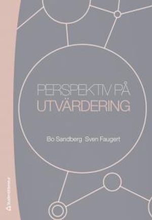 Perspektiv på utvärdering; Bo Sandberg, Sven Faugert; 2016