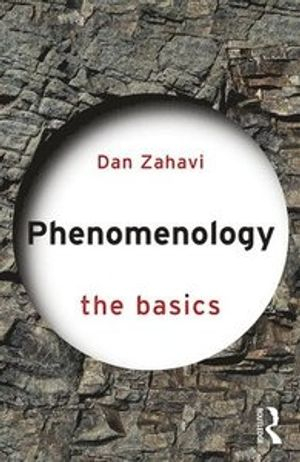 Phenomenology: The Basics; Dan Zahavi; 2018