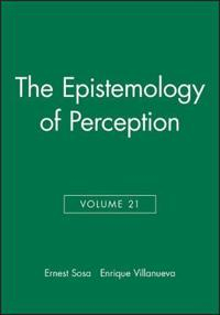 Philosophical Issues, Volume 21, The Epistemology of Perception; Ernest Sosa, Enrique Villanueva; 2011