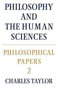 Philosophical Papers: Volume 2, Philosophy and the Human Sciences; Charles Taylor; 1985