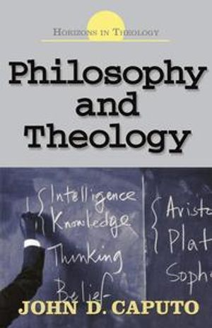 Philosophy and Theology; John D Caputo; 2006