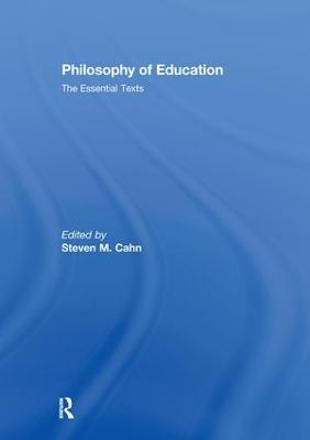 Philosophy of education : the essential texts; Steven M. Cahn; 2009