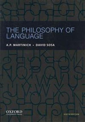 Philosophy of Language; A P Martinich, David Sosa; 2013