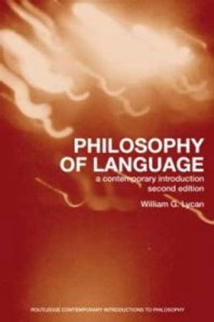 Philosophy of Language; William G Lycan, Lycan William G.; 2008