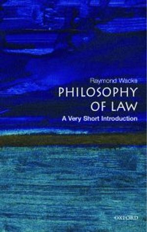 Philosophy of Law: A Very Short Introduction; Raymond Wacks; 2006