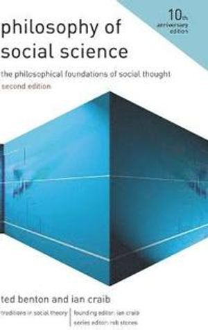 Philosophy of Social Science; Ted Benton, Ian Craib; 2010