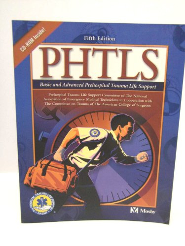 PHTLS Basic and Advanced Prehospital Trauma Life Support; National Association of Emergency Medical Technicians (U.S.). Prehospital Trauma Life Support Committee, American College of Surgeons. Committee on Trauma; 2002