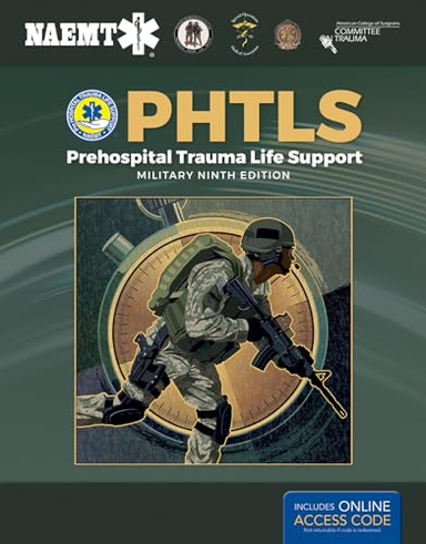 PHTLS: Prehospital Trauma Life Support, Military Edition; National Association Of Emergency Medical Technicians; 2019