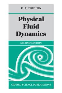 Physical Fluid Dynamics; D J Tritton; 1988