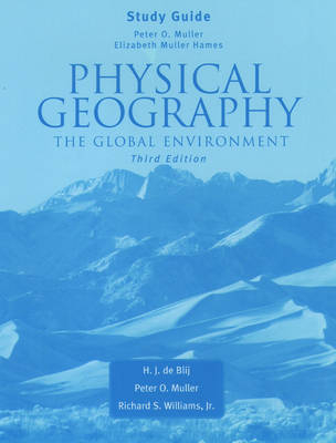 Physical geography (of) the global environment Study guide to accompany Physical Geography [of] the global environment; Harm J. De Blij, Peter O. Muller, Richard S. Williams (Jr.); 2004