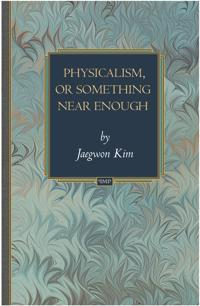 Physicalism, or something near enough; Jaegwon Kim; 2008