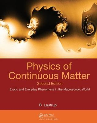 Physics of Continuous Matter; B Lautrup; 2011