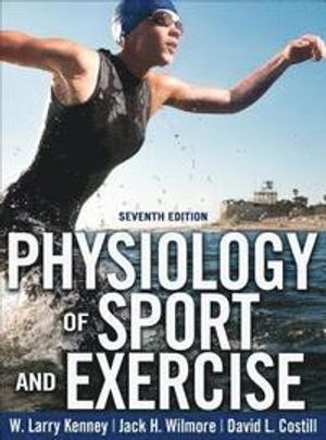 Physiology of Sport and Exercise; W Larry Kenney, Jack H Wilmore, David L Costill; 2020