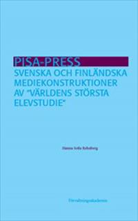 PISA-press : svenska och finländska mediekonstruktioner av ”världens största elevstudie”; Hanna Sofia Rehnberg; 2019