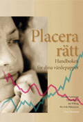 Placera rätt - Handboken för dina värdepapper; Per-Erik Håkansson, Lennart Lundqvist, Urban Rydin, Jan Wiberg; 1997