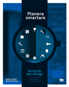 Planera smartare : få tid för det viktiga; Helén Vedlé, Rune Nilsson; 2014