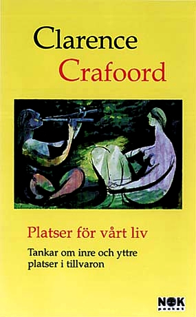 Platser för vårt liv : tankar om inre och yttre platser i tillvaron; Clarence Crafoord; 2000