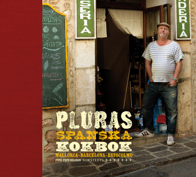 Pluras spanska kokbok - Mallorca-Barcelona-Estocolmo; Plura Jonsson; 2013