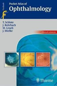 Pocket Atlas of Ophthalmology; Torsten Schlote, Jens Rohrbach, Matthias Grueb, Joerg Mielke; 2006