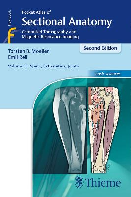 Pocket Atlas of Sectional Anatomy, Volume III: Spine, Extremities, Joints; Torsten Bert Mller, Emil Reif; 2016