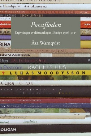 Poesifloden. Utgivningen av diktsamlingar i Sverige 19761995; Åsa Warnqvist; 2007