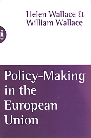 Policy-making in the European Union; Helen Wallace, William Wallace; 1996