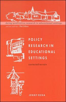 Policy Research in Educational Settings; Jenny Ozga; 1999