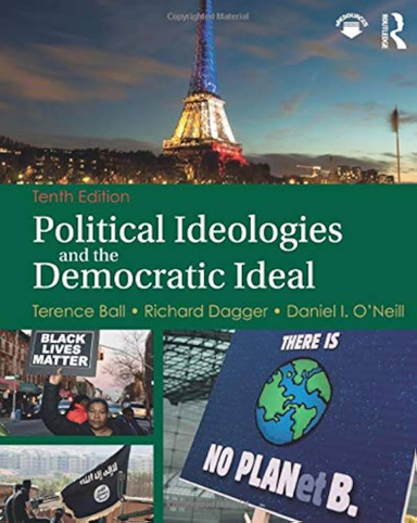 Political Ideologies and the Democratic Ideal; Terence Ball, Richard Dagger, Daniel I. O’Neill; 2016