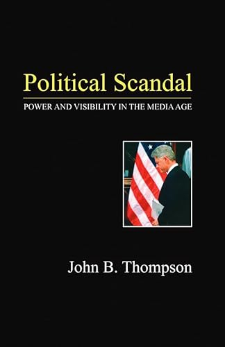 Political scandal : power and visibility in the media age; John B. Thompson; 2000