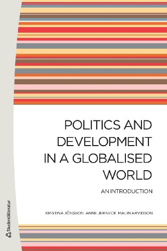 Politics and Development in a Globalised World - An introduction; Kristina Jönsson, Anne Jerneck, Malin Arvidson, Malin Arvidson; 2012