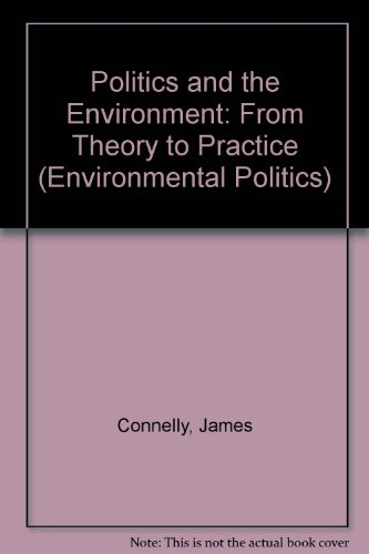 Politics and the Environment; James Connelly, Graham Smith, David Benson; 1999