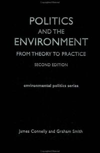 Politics and the Environment; James Connelly, Graham Smith, David Benson, Saunders Clare; 2002