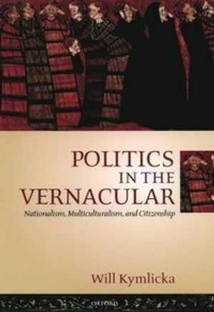 Politics in the Vernacular; Will Kymlicka; 2001